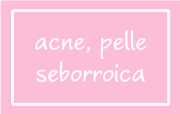 Acne e Pelle Seborroica