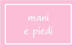 Mani e Piedi