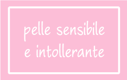 Pelle Sensibile e Intollerante