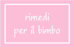 Rimedi per il bimbo