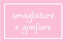 Smagliature e Gonfiore