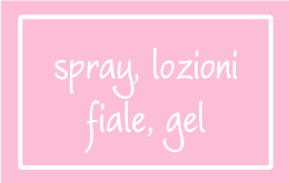 Spray, Lozioni, Fiale, Gel