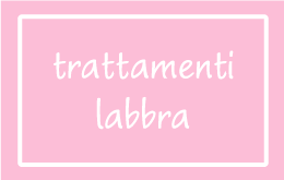 Trattamenti labbra