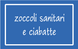 Zoccoli sanitari e Ciabatte